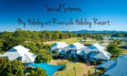 Social Stories - My holiday at Riverside Holiday Resort